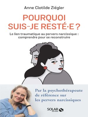 cover image of Pourquoi suis-je resté.e ? Comprendre et dénouer le lien traumatique au pervers narcissique